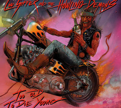 LOU SIFFER AND THE HOWLING DEMONS – „Too Old To Die Young“ – limitierte Vinyledition – Cover, Tracklist, Veröffentlichungsdatum: 03. Februar 2023
