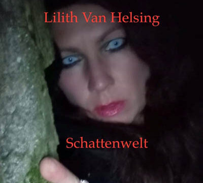 Lilith Van Helsing – „Schattenwelt“ – Veröffentlichung der Single