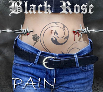 BLACK ROSE UK – „Pain“ – Veröffentlichung der Single aus dem Album „WTF“