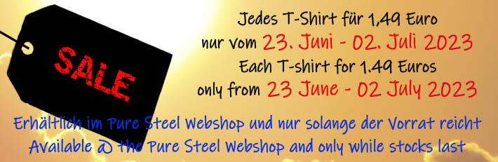 PURE STEEL SHOP – 1,49 EURO jedes T-Shirt – 23. Juni 2023 – 02. Juli 2023